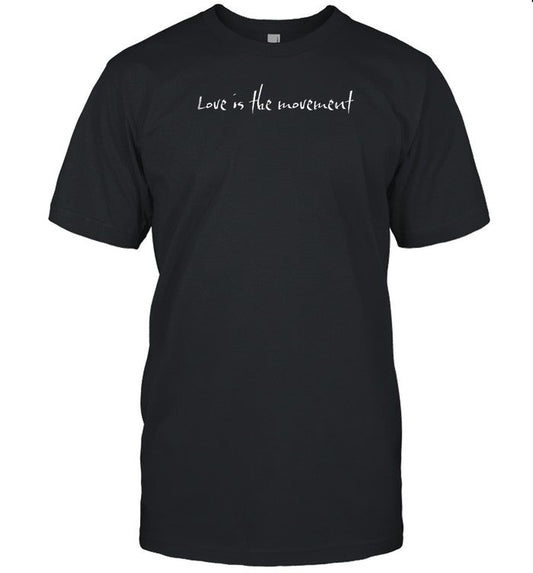 Shirt Love Is The Movement