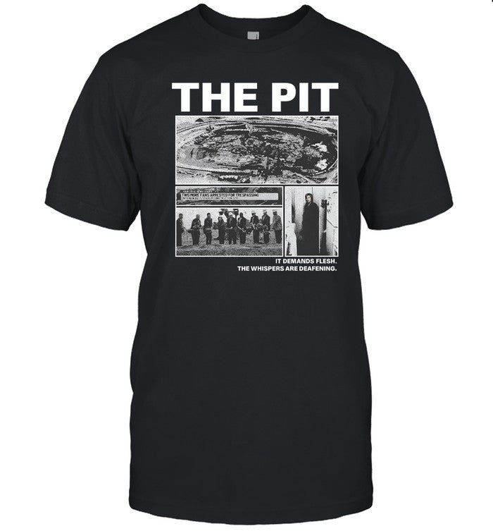 Shirt The Pit It Demands FleshThe Whispers Are Deafening