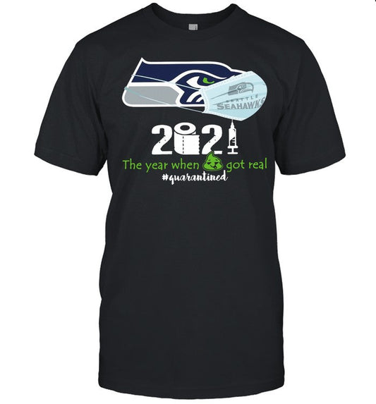 Seahawks 2021 the year when shit got real #quarantined shirt