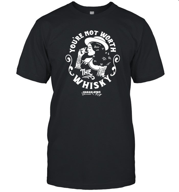T-Shirt Sarah King You're Not Worth The Whisky Limited