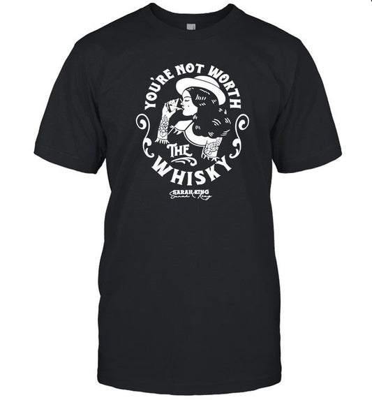 T-Shirt Sarah King You're Not Worth The Whisky Limited
