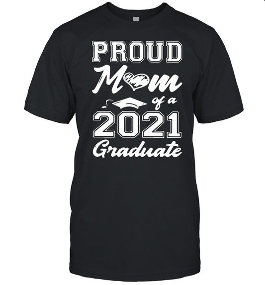 Proud Mom Of A 2021 Graduate Motherâ€™s Day shirt