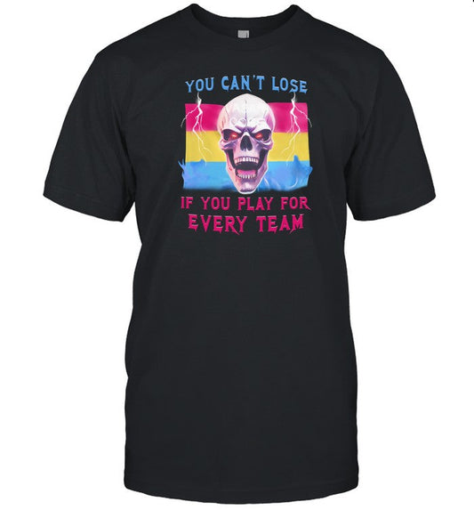 Shirt You Can't Lose If You Play For Every Team