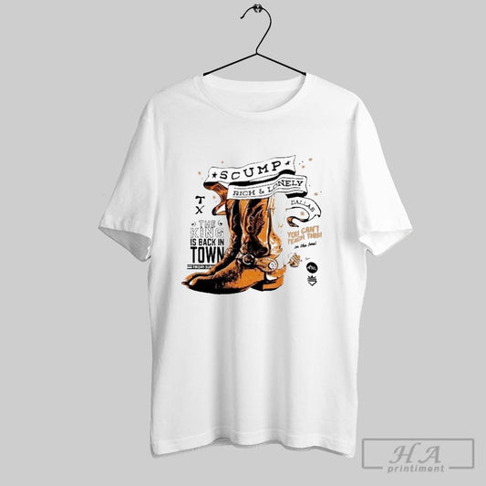 Scump Rich And Lonely Dallas The King Is Back In Town You Cant Teach This Cowboy Boots T Shirts