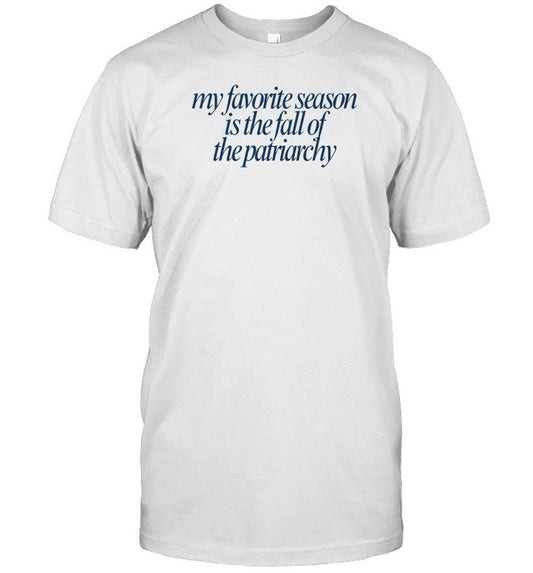 Emilyinyourphone My Favorite Season Is The Fall Of The Patriarchy Shirt