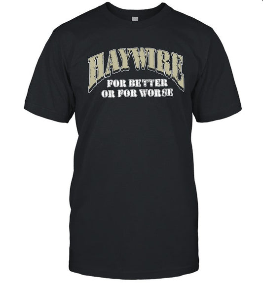 Limited Haywire For Better Or For Worse Tee