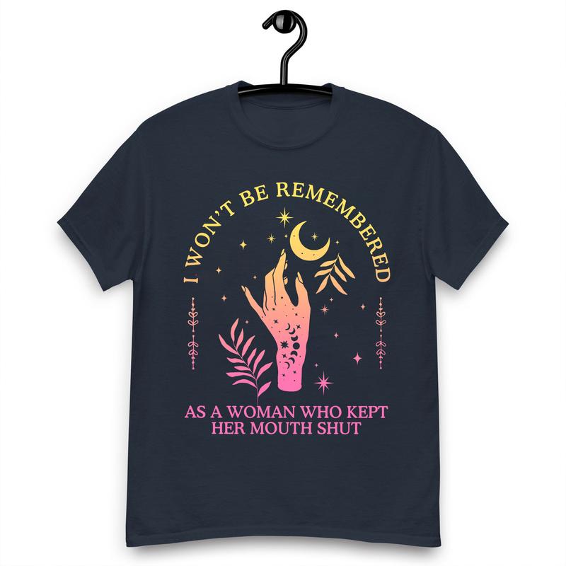 I Won't Be RemÐµmbered As A Woman Who KÐµpt Her MÐ¾uth Shut Women Power Shirts