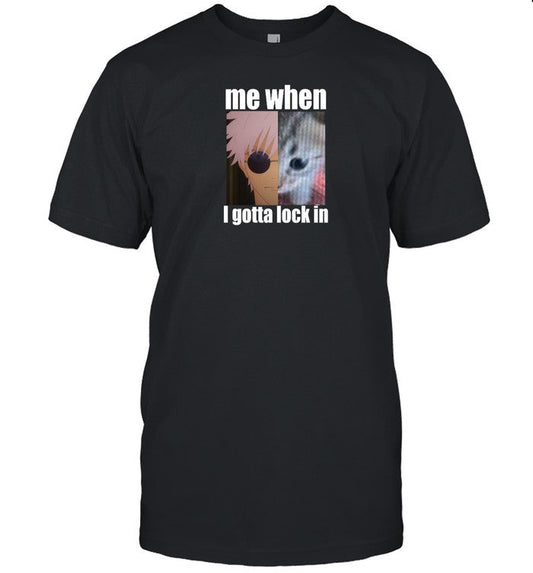 Shirt Goofyahhtees Gojo Me When I Gotta Lock In