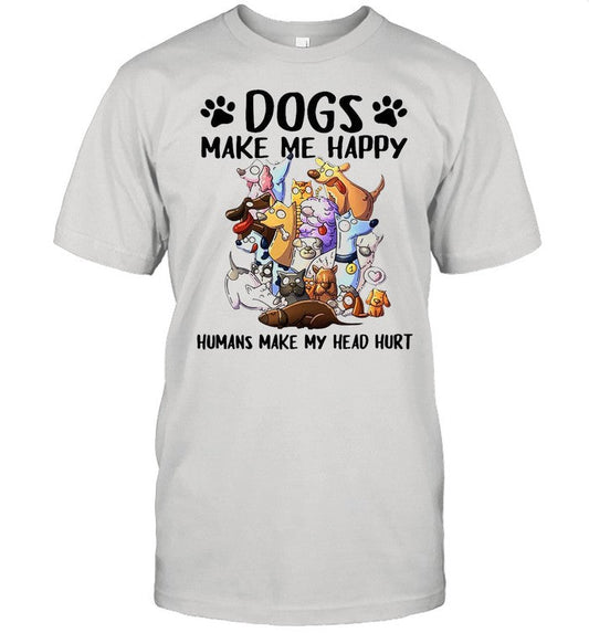 Dogs Make Me Happy Humans Make My Head Hurt shirt_1