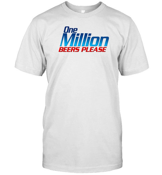 One Million Beers Please Shirts