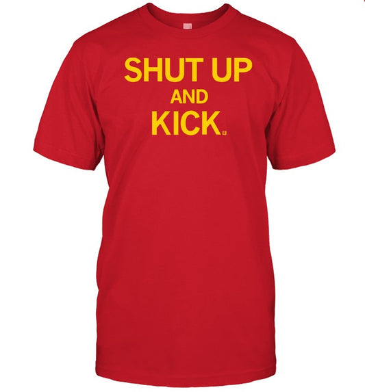 Shut Up And Kick Limited Shirt