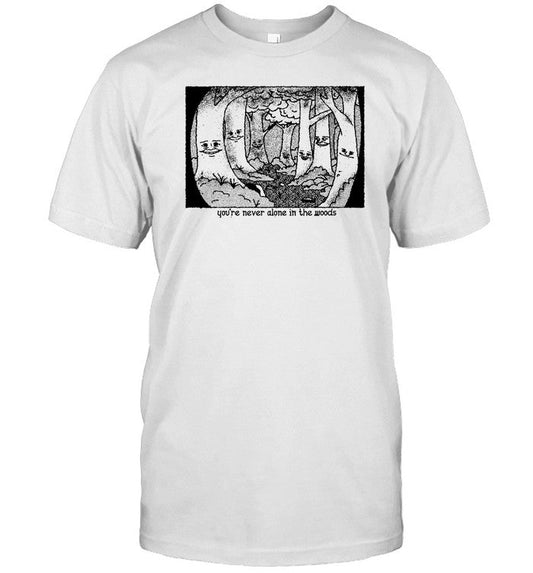 Limited You're Never Alone In The Woods Shirts