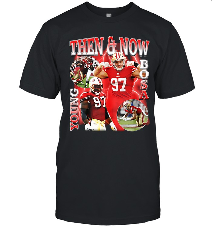 Nick Bosa Then And Now Young Bosa New Shirt
