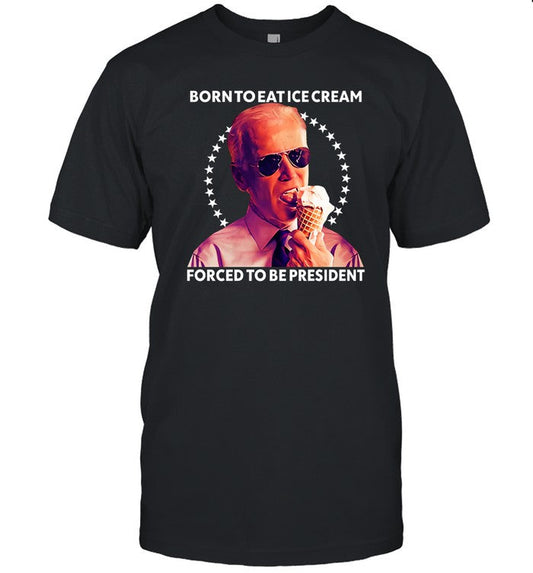 Shitheadsteve Born To Eat Ice Cream Forced To Be President