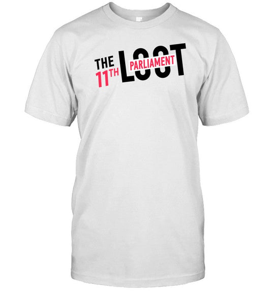 Shirt The Loot 11Th Parliament