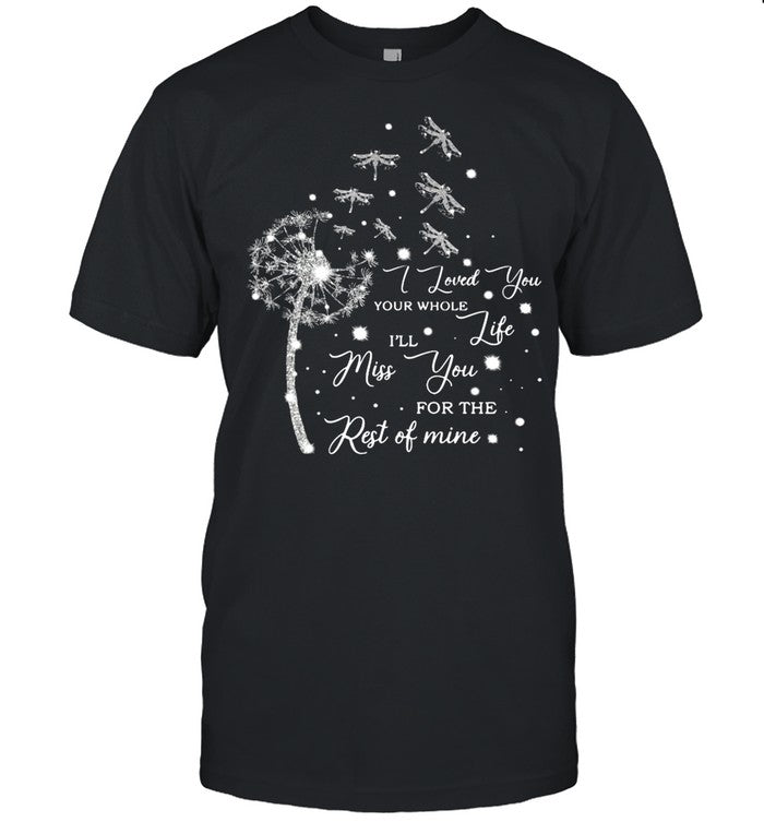 Dragoy I Loved You Your Whole Iâ€™ll Life Miss You For The Rest Of Mine shirt