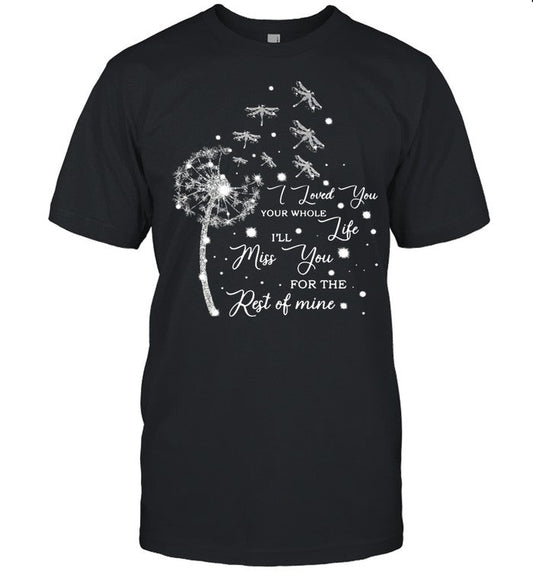 Dragoy I Loved You Your Whole Iâ€™ll Life Miss You For The Rest Of Mine shirt