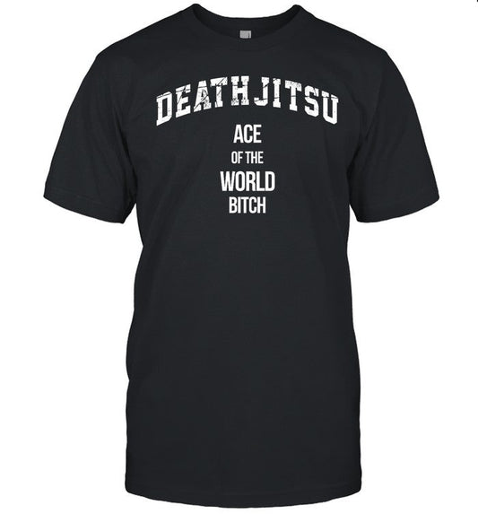 Death Jitsu Ace Of The World Bitch