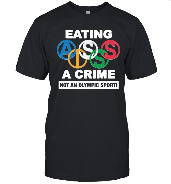 Eating Ass Is A Crime Not An Olympic Sport Limited Shirt