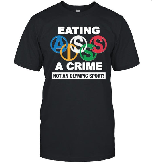 Eating Ass Is A Crime Not An Olympic Sport Limited Shirt