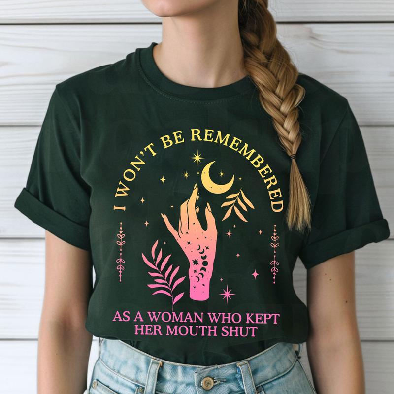 I Won't Be RemÐµmbered As A Woman Who KÐµpt Her MÐ¾uth Shut Women Power Shirts