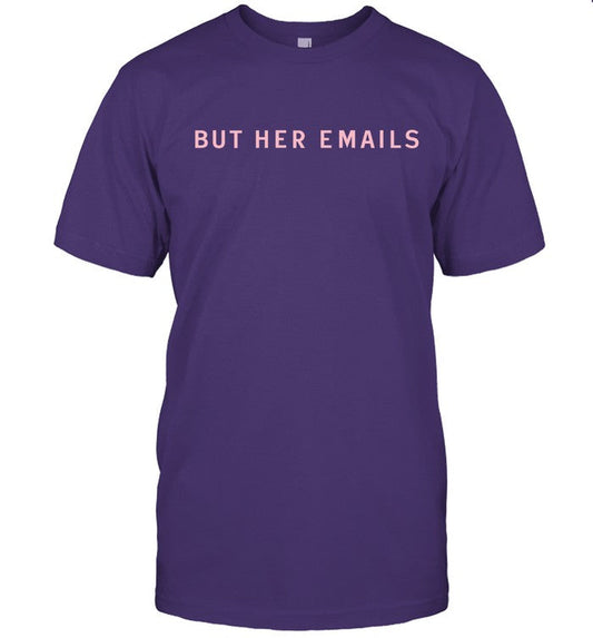 Hillary Clinton But Her Email Onward Together Tee