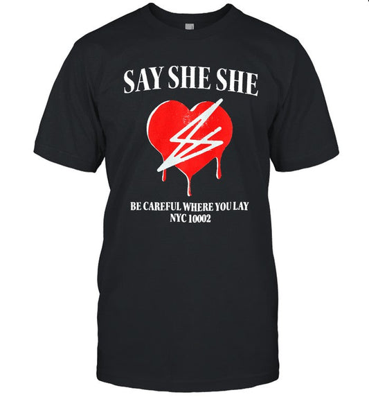 Limited Say She She Bleeding Heart Shirt