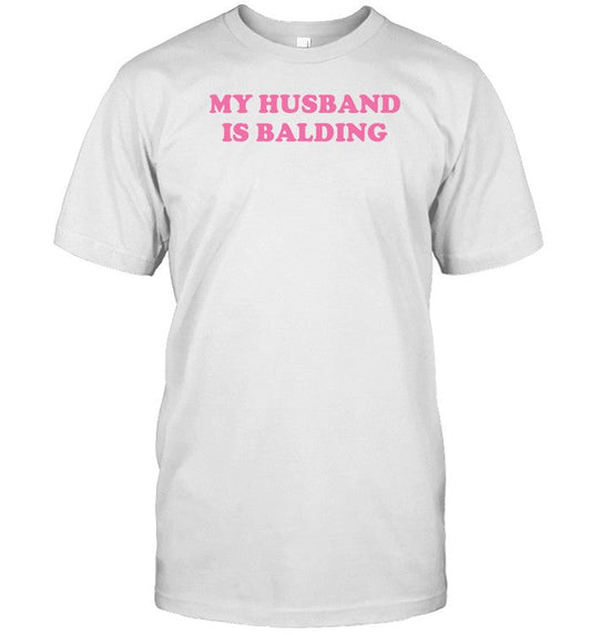 My Husband Is Balding T-Shirt