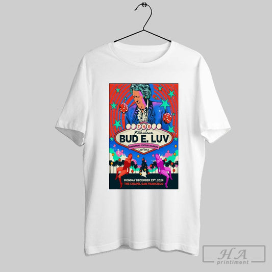 Poster The Fabulous Bud E Luv Christmas Extravaganza The Chapel In San Francisco Ca December 23 2024 T Shirt