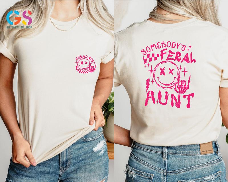Somebodys Feral Aunt Shirt Funny Aunt Gift Trendy Aunt Shirt Family Gift Tee Cute Family Giftcute Aunt Shirt Family Teecute Aunt Gift  sweater and hoo
