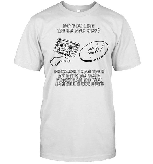 Do You Like Tapes and CDS T-Shirts Limited