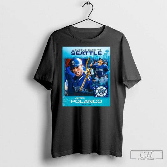 Seattle Mariners Signed Inf Jorge Polanco One Year Major League Contract Welcome Back To Seattle Signature Shirt Poster