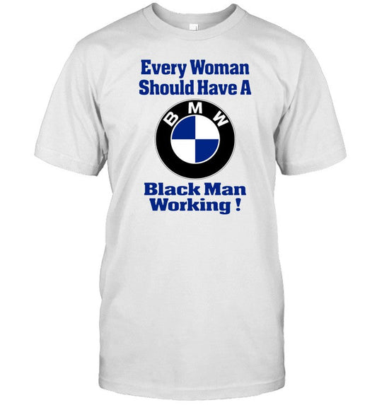 Every Woman Should Have A Black Man Working
