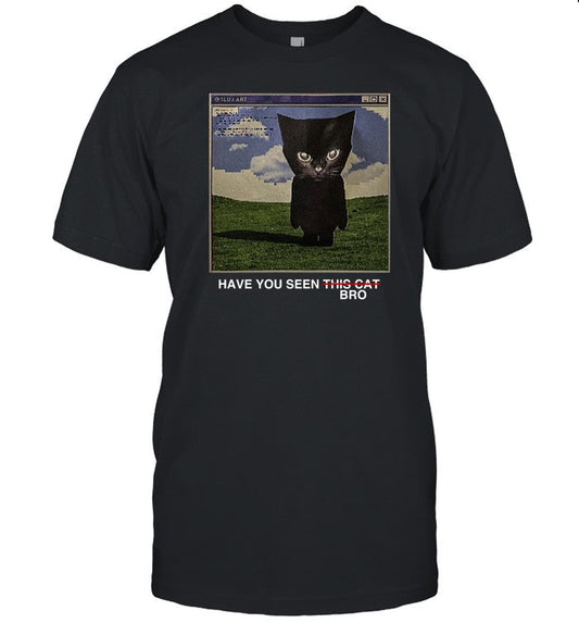 Sluj Have You Seen Bro Shirt