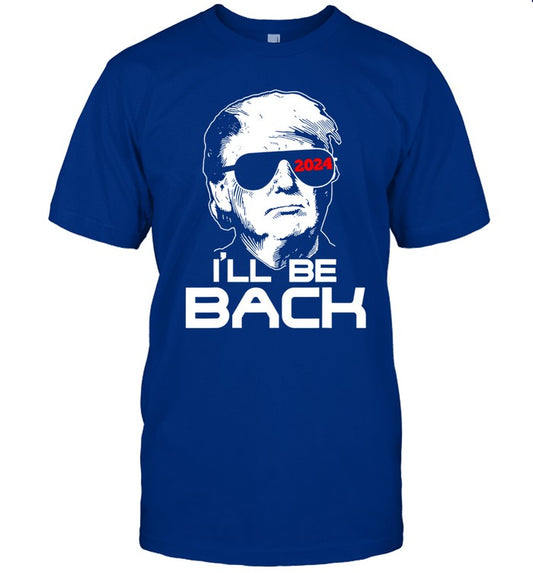 I'll Be Back 2024 Trump Tshirt