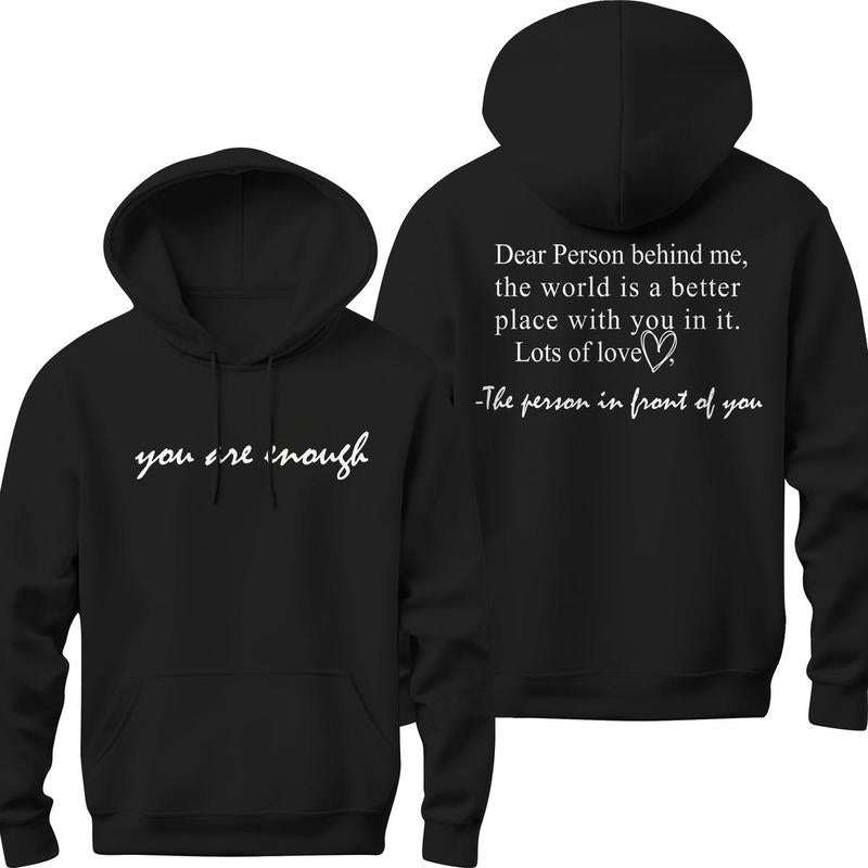 You Are Enough Hoodie DRG, Dear Person Behind Me Two Sided Hoodie DRG, Positivity Tee, Mental Health Gift,