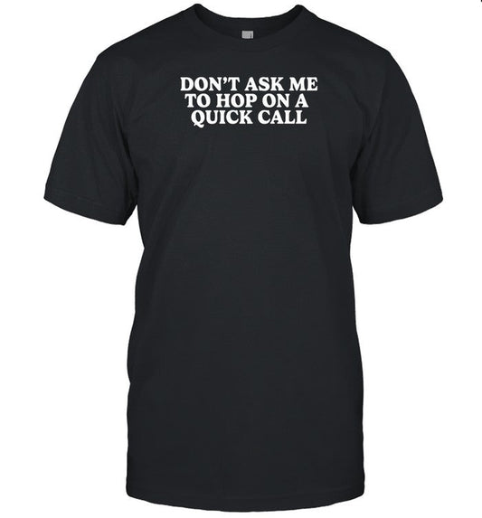 Middleclassfancy Don't Ask Me To Hop On A Quick Call Tee