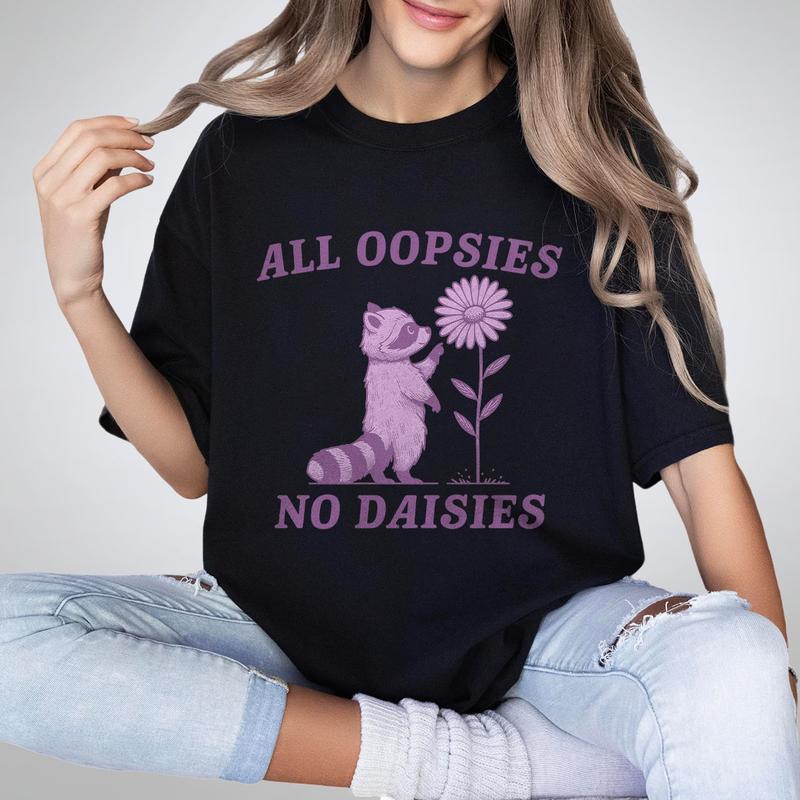 All Oopsies No Daisies T-shirt, Funny Shirt For Women, Raccoon Funny Shirt, Vintage Drawing T-Shirt, Cartoon Meme T-Shirt, Cute Raccoon Tee, Women's Tops, Funny T-shirt, Raccoon With Daisy Shirts, Daisy Flower Tee, Funny Graphic Tee