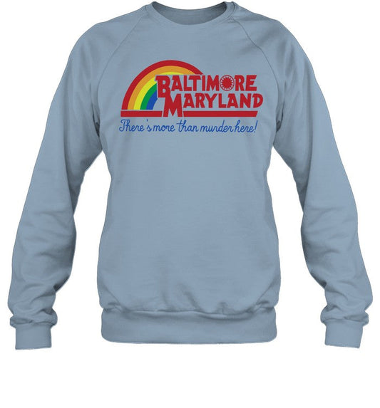 Baltimore Maryland There's More Than Murder Here Crewneck Sweatshirt