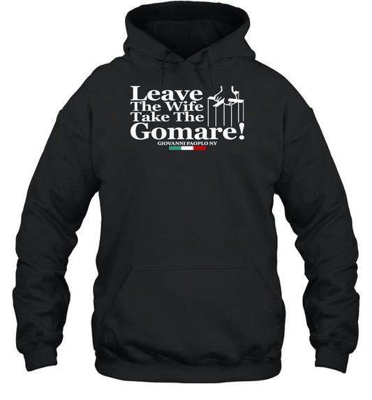 Leave The Wife Take The Gomare Hoodie
