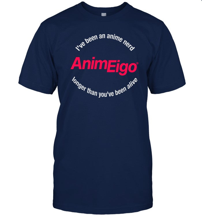 Limited I've Been An Anime Nerd Animeigo Longer Than You've Been Alive Funny Shirt