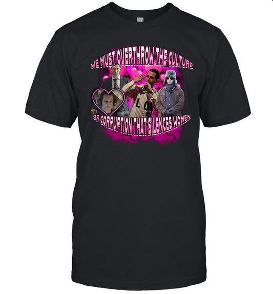 Shirt Sadstreet We Must Overthrow The Culture Of Corruption That Silences Women