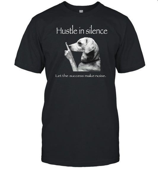 Hustle In Silence Let The Success Make Noise