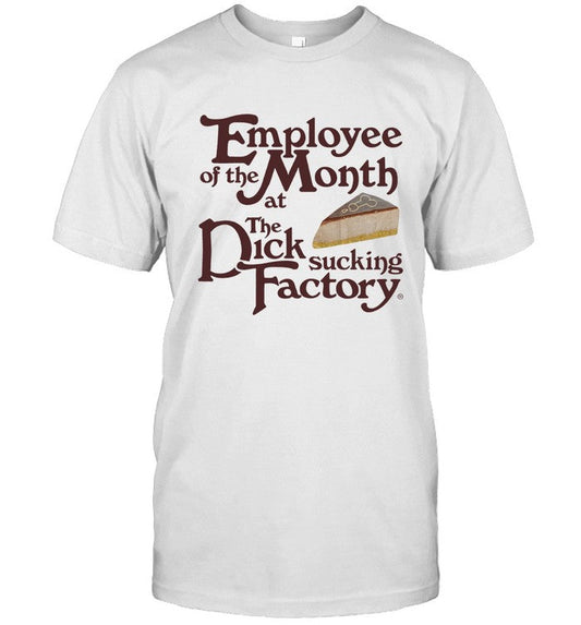 T-Shirts Employee Of The Month At The Dick Sucking Factory Limited
