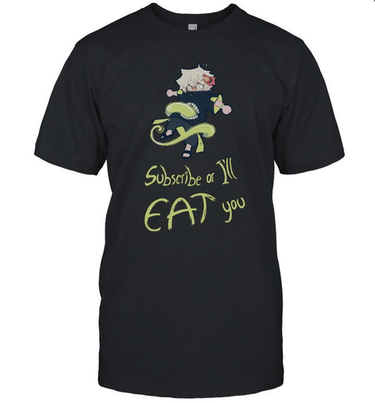 Subscribe Or I'Ll Eat You Shirt