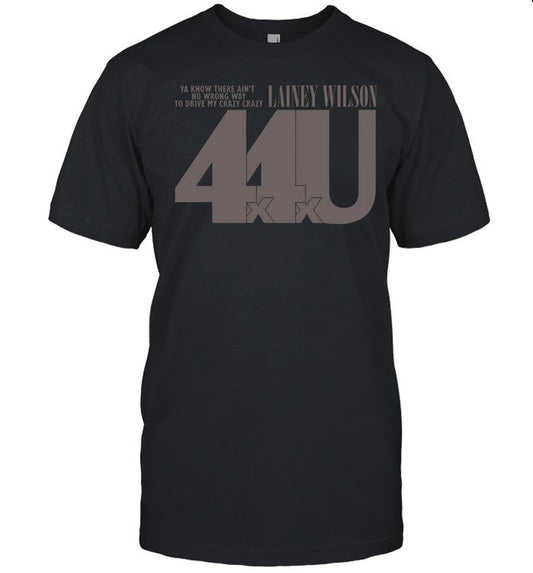 Lainey Wilson 4x4xu Ya Know There Ain't No Wrong Way To Drive My Crazy Crazy T-shirts