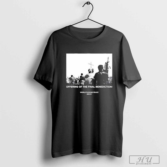 Store Offering Of The Final Benediction World Fucking Peace Shirt
