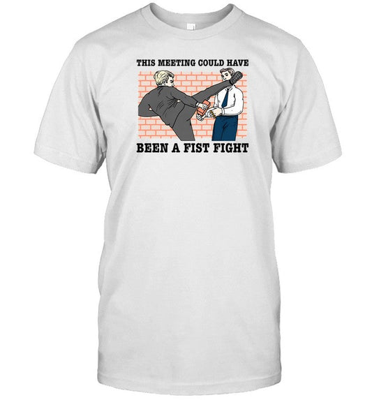 Shithead Steve This Meeting Could Have Been A Fist Fight Shirt