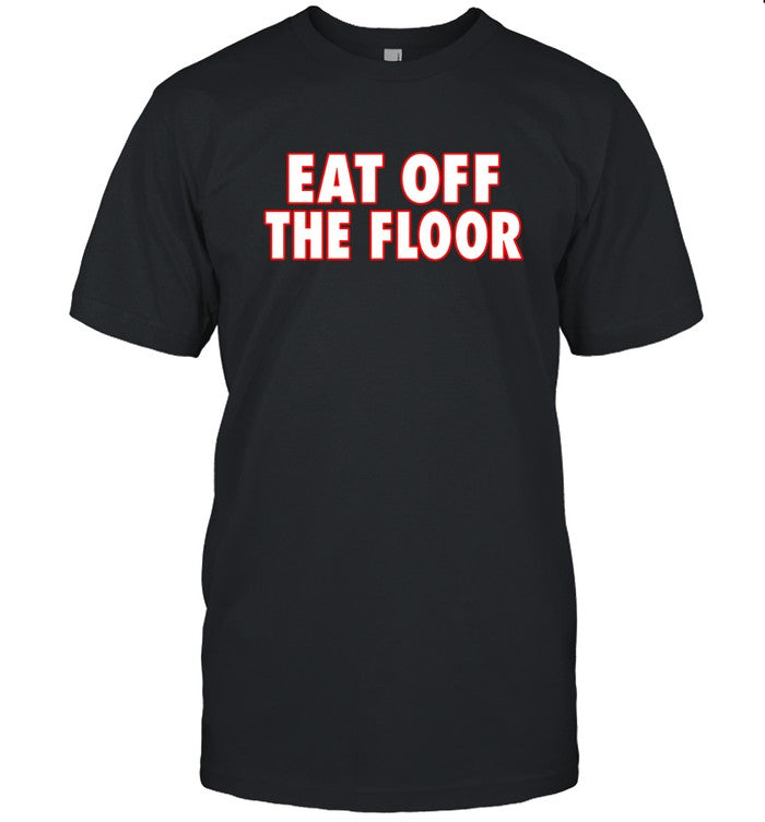 Limited Eat Off The Floor Pat McAfee Shirt