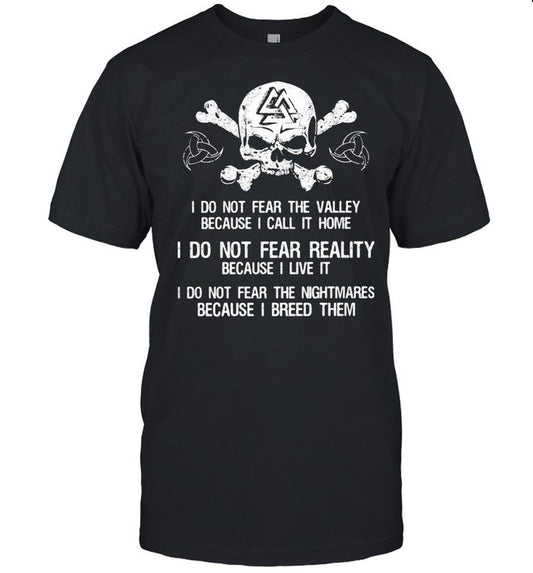 I Do Not Fear The Valley Because I Call It Home I Do Not Fear Really Because I Live It I Do Not Fear